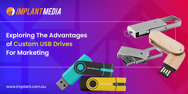 Advantages of Custom USB Drives For  Marketing