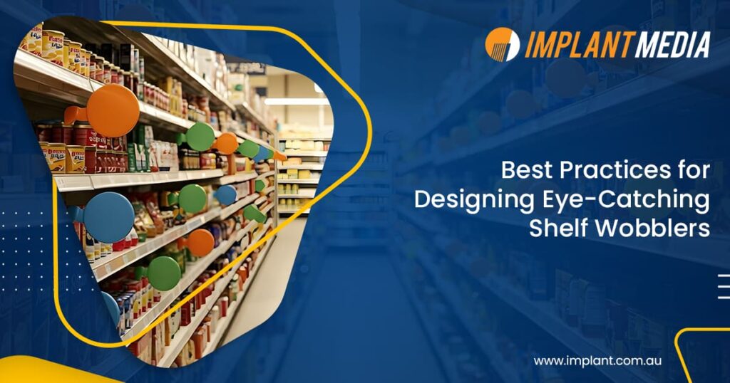 Designing Eye-Catching Shelf Wobblers