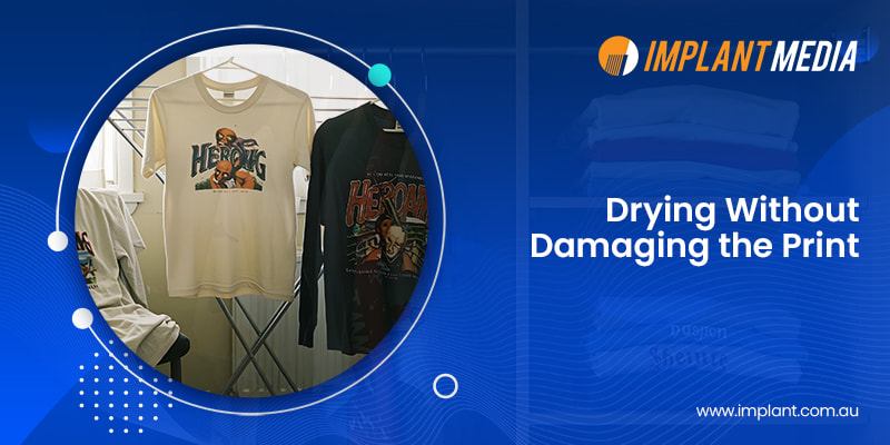 Drying Without Damaging the Print Drying Without Damaging the Print